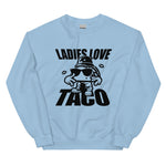 Ladies Love Taco Unisex Sweatshirt