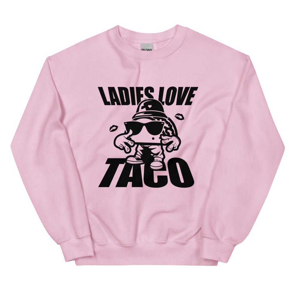 Ladies Love Taco Unisex Sweatshirt