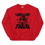 Ladies Love Taco Unisex Sweatshirt