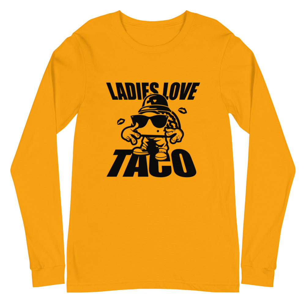 Ladies Love Taco Unisex Long Sleeve Tee