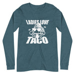 Ladies Love Taco Unisex Long Sleeve Tee