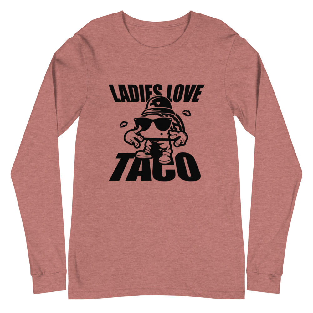 Ladies Love Taco Unisex Long Sleeve Tee