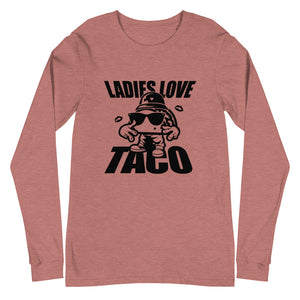 Ladies Love Taco Unisex Long Sleeve Tee