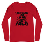 Ladies Love Taco Unisex Long Sleeve Tee