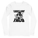 Ladies Love Taco Unisex Long Sleeve Tee